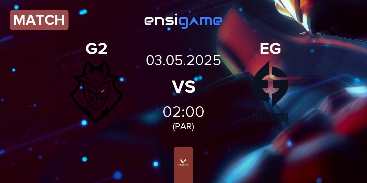 Match G2 Esports G2 vs Evil Geniuses EG | 02.05