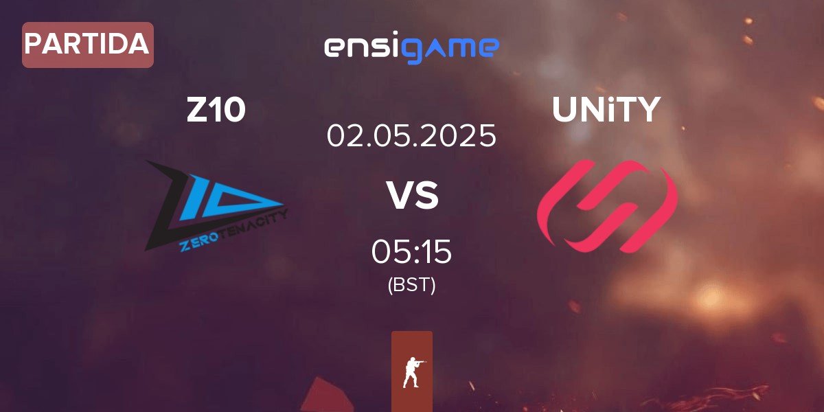 Partida Zero Tenacity Z10 vs UNiTY Esports UNiTY | 02.05