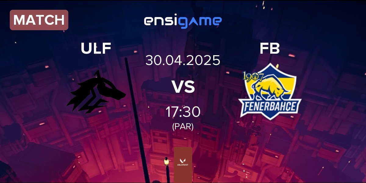 Match ULF Esports ULF vs Fenerbahçe Esports FB | 30.04