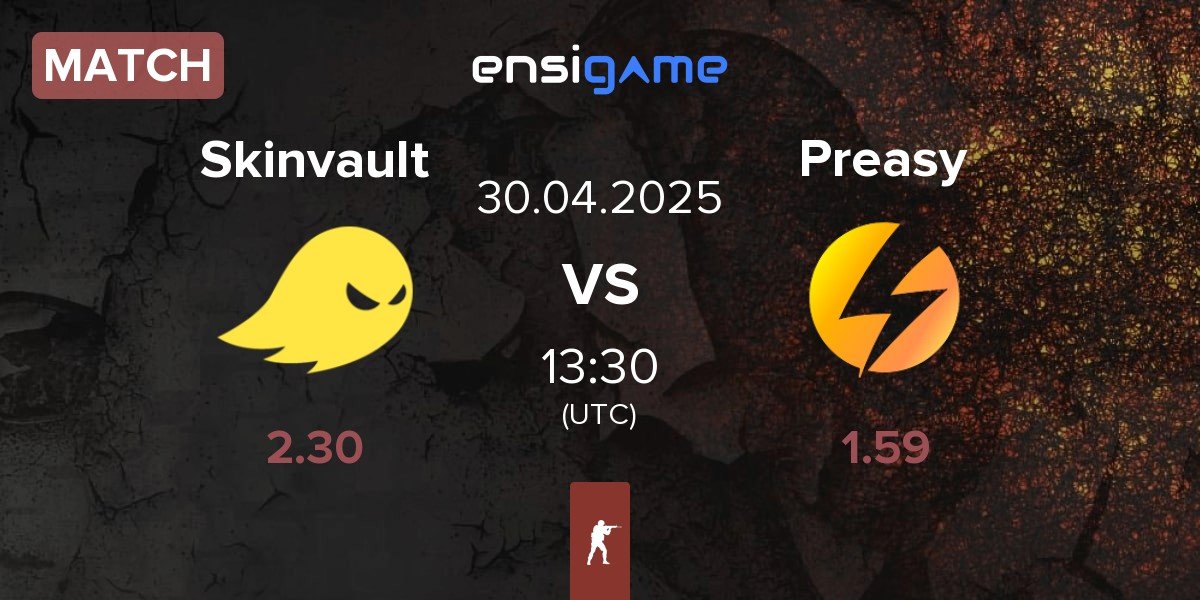 Match Skinvault Gaming Skinvault vs Preasy Esport Preasy | 30.04