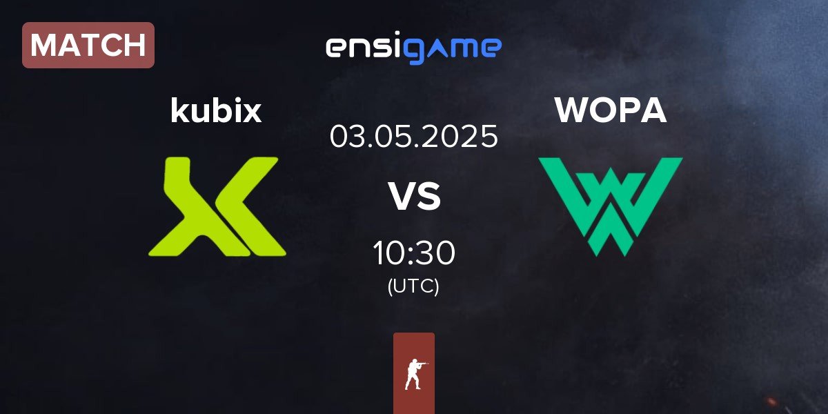 Match Kubix Esports kubix vs WOPA Esport WOPA | 03.05