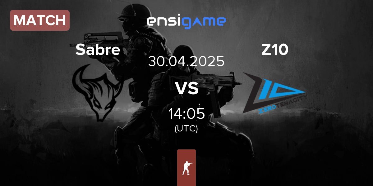 Match Sabre vs Zero Tenacity Z10 | 30.04