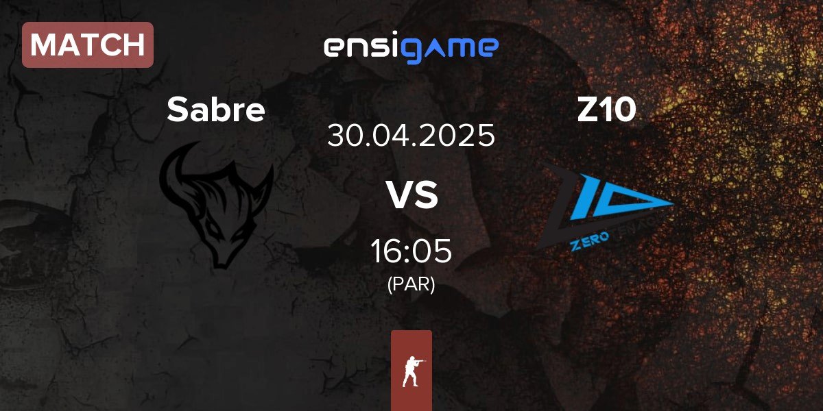 Match Sabre vs Zero Tenacity Z10 | 30.04