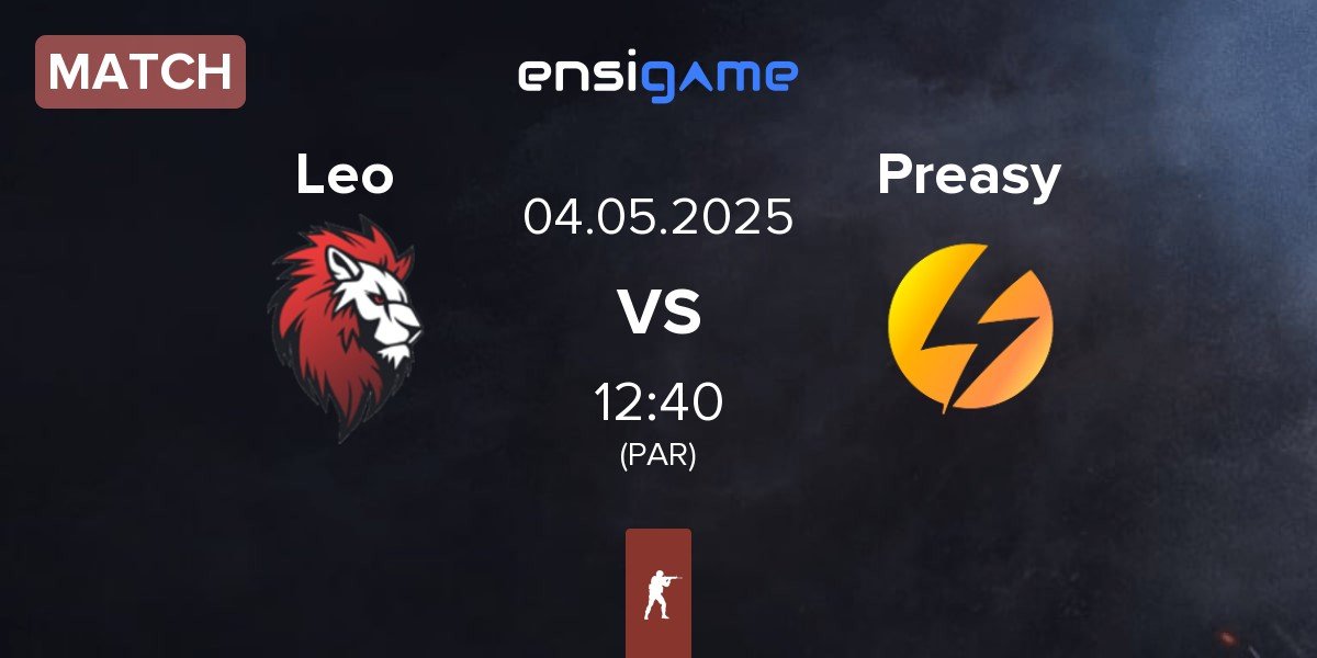 Match Leo Team Leo vs Preasy Esport Preasy | 04.05