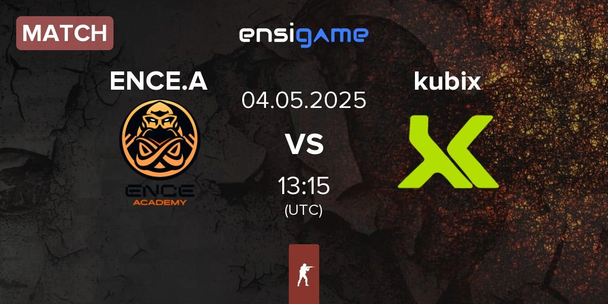 Match ENCE Academy ENCE.A vs Kubix Esports kubix | 04.05