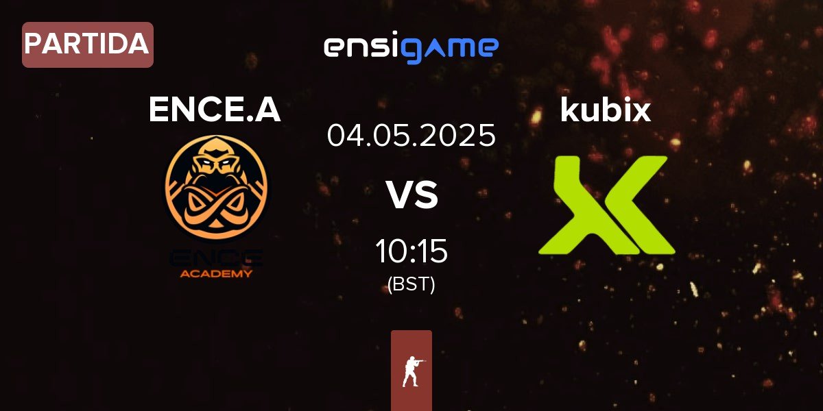 Partida ENCE Academy ENCE.A vs Kubix Esports kubix | 04.05