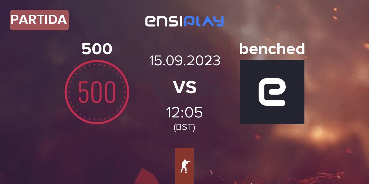 Partida 500 vs benched | 15.09