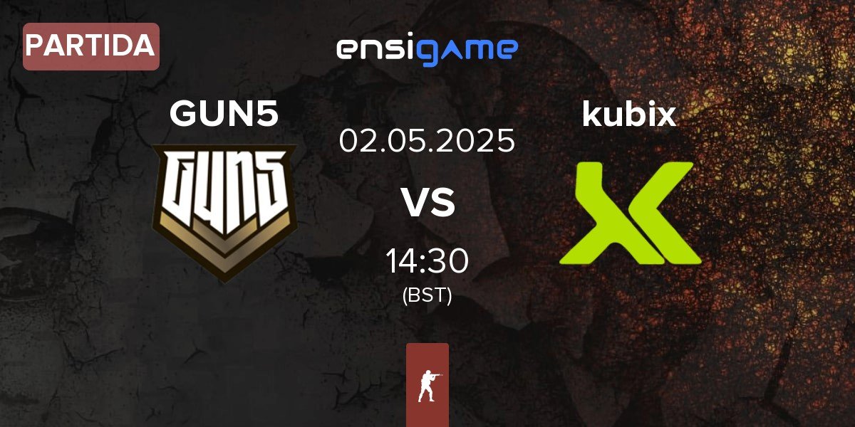 Partida GUN5 Esports GUN5 vs Kubix Esports kubix | 02.05