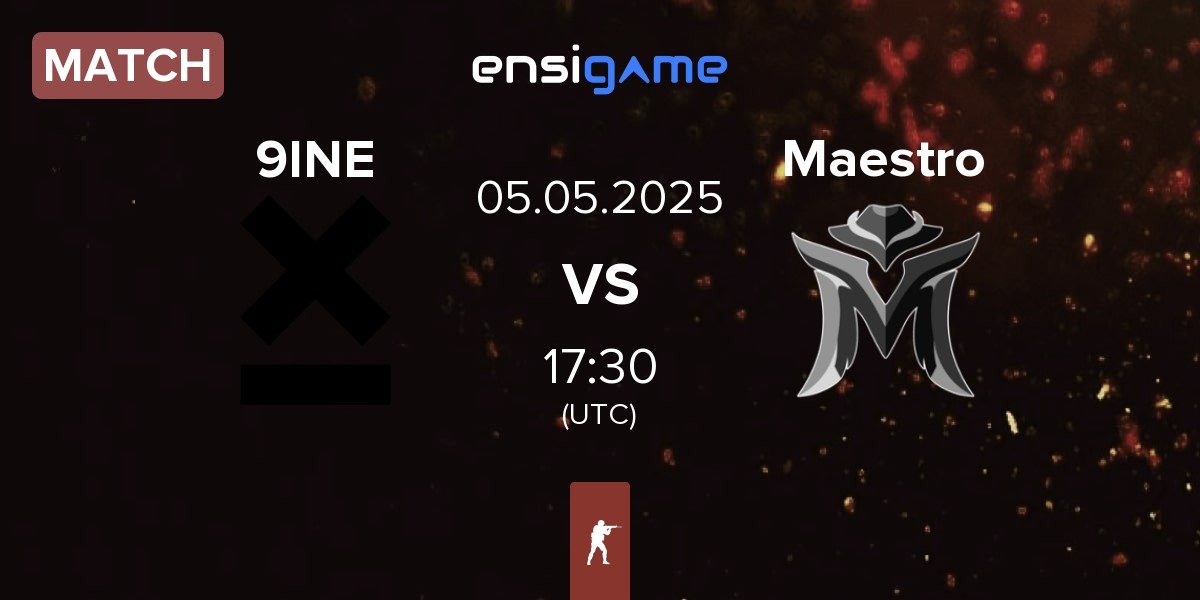 Match 9INE vs Maestro Esports Maestro | 05.05