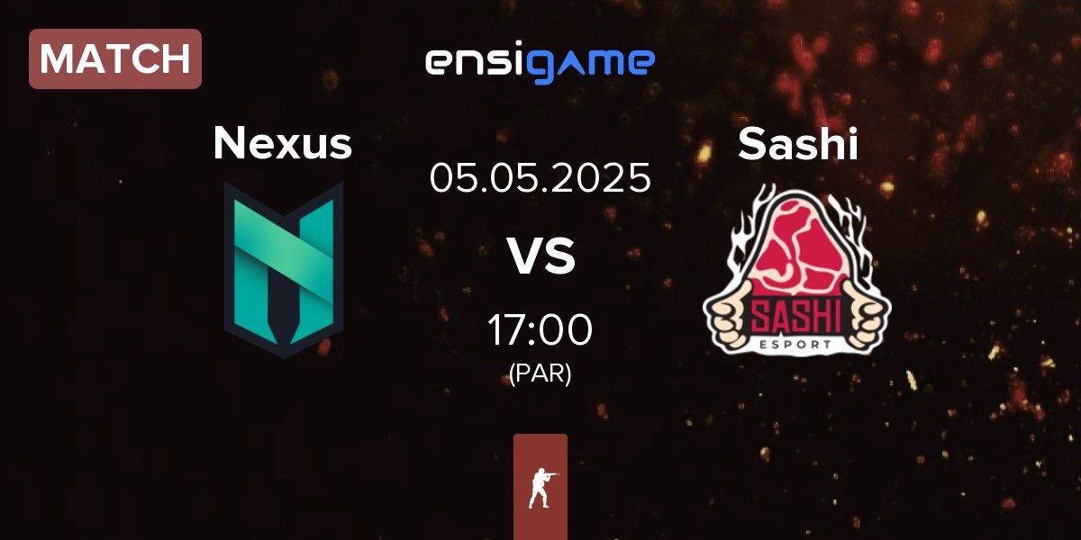 Match Nexus Gaming Nexus vs Sashi Esport Sashi | 05.05