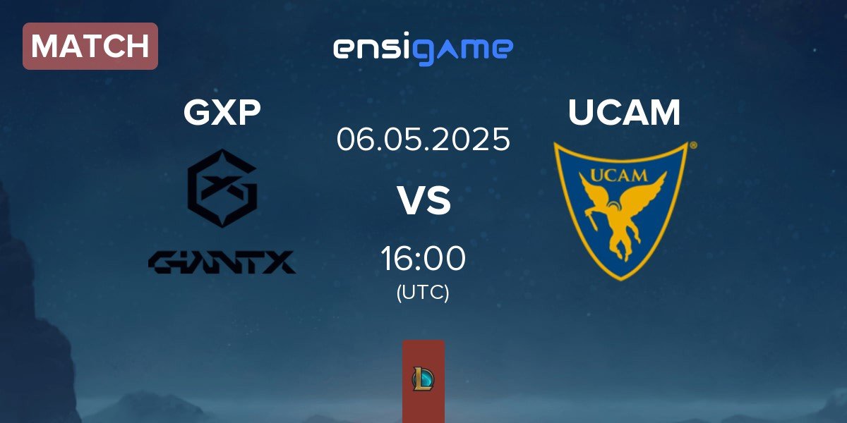 Match GIANTX Academy GXP vs UCAM Esports UCAM | 06.05