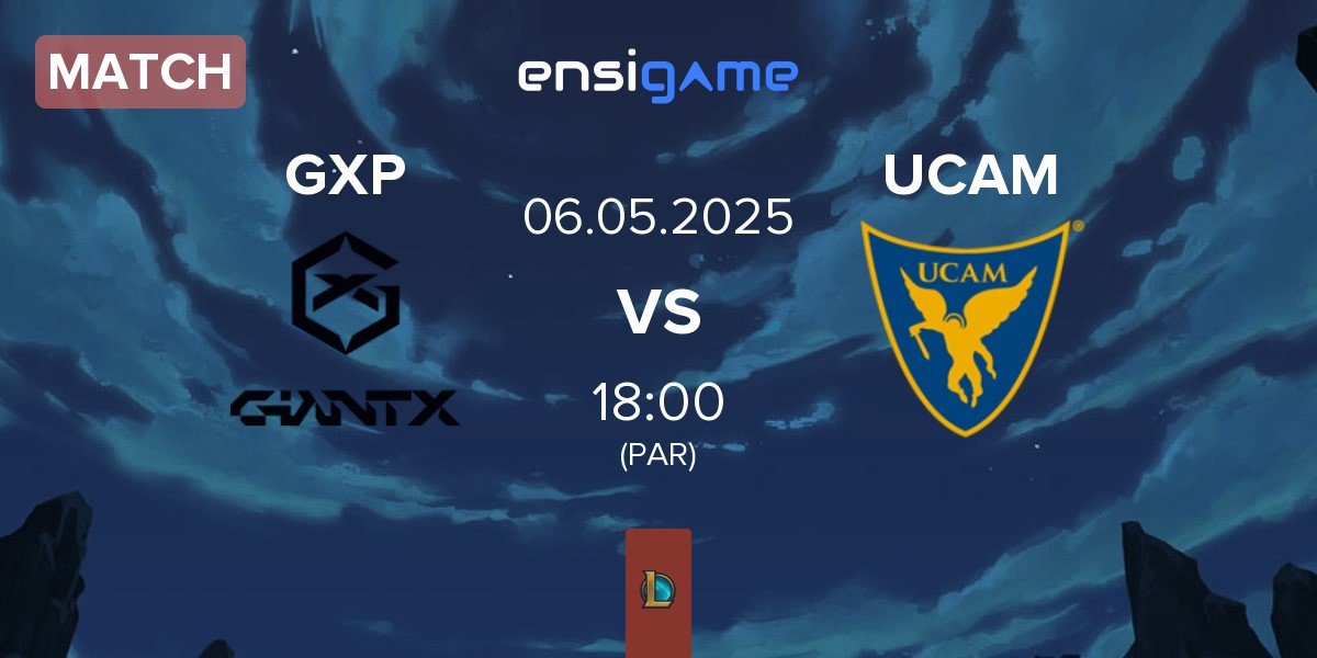Match GIANTX Academy GXP vs UCAM Esports UCAM | 06.05