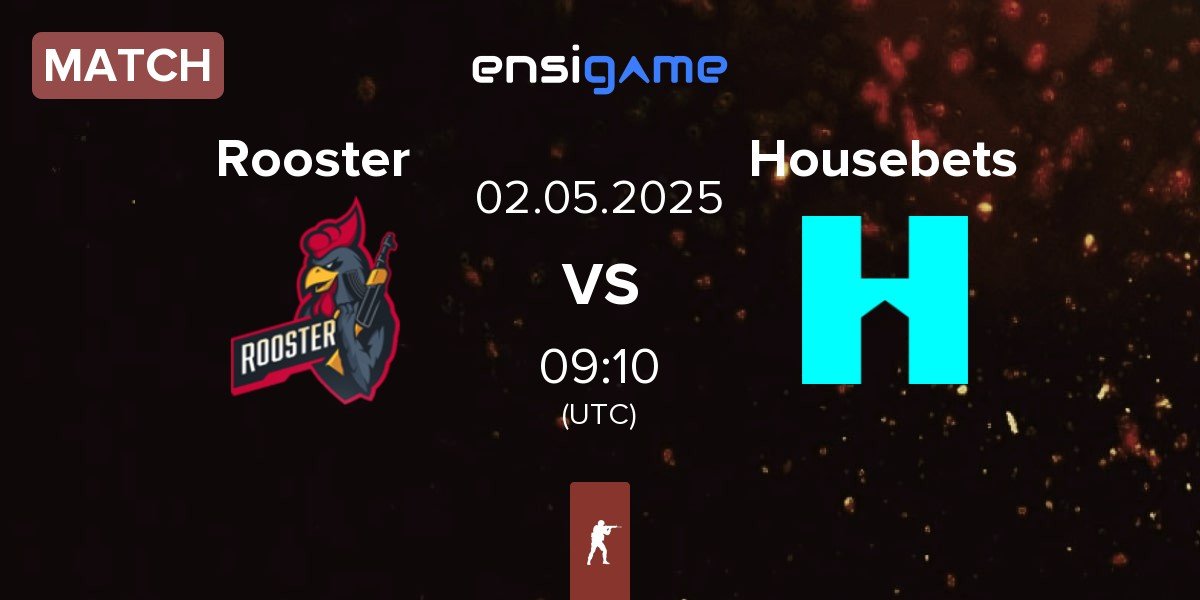 Match Rooster vs Housebets | 02.05