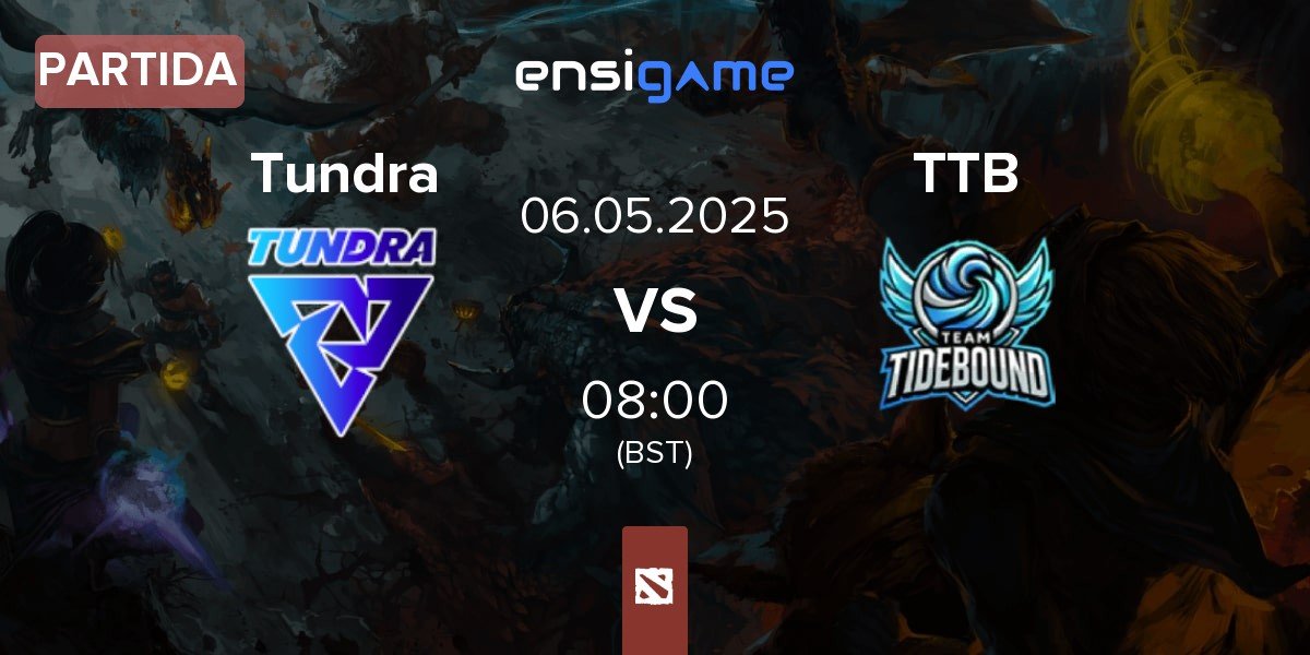 Partida Tundra Esports Tundra vs Team TideBound TTB | 06.05