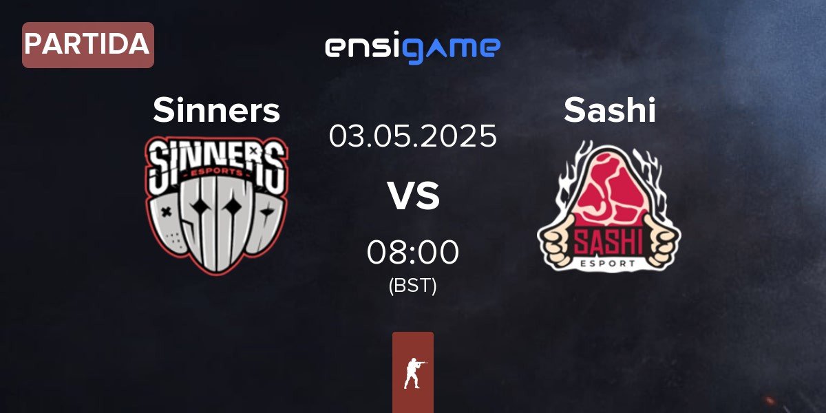 Partida Sinners Esports Sinners vs Sashi Esport Sashi | 03.05