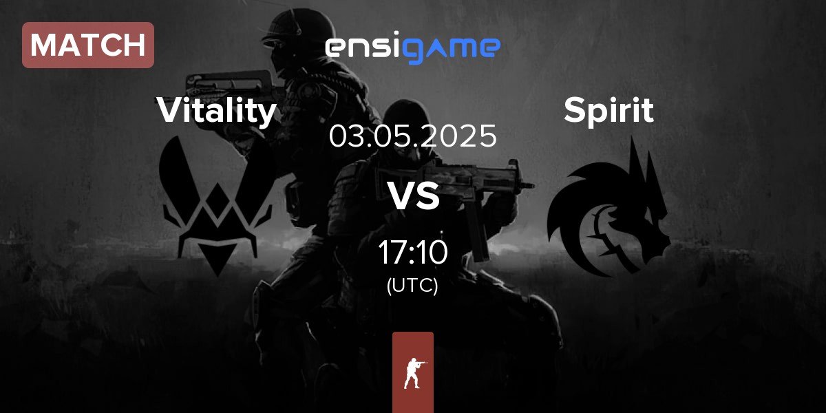 Match Team Vitality Vitality vs Team Spirit Spirit | 03.05