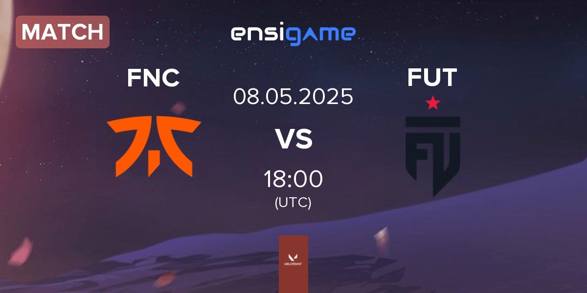 Match Fnatic FNC vs FUT Esports FUT | 08.05