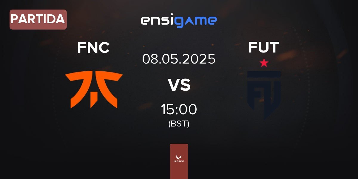 Partida Fnatic FNC vs FUT Esports FUT | 08.05