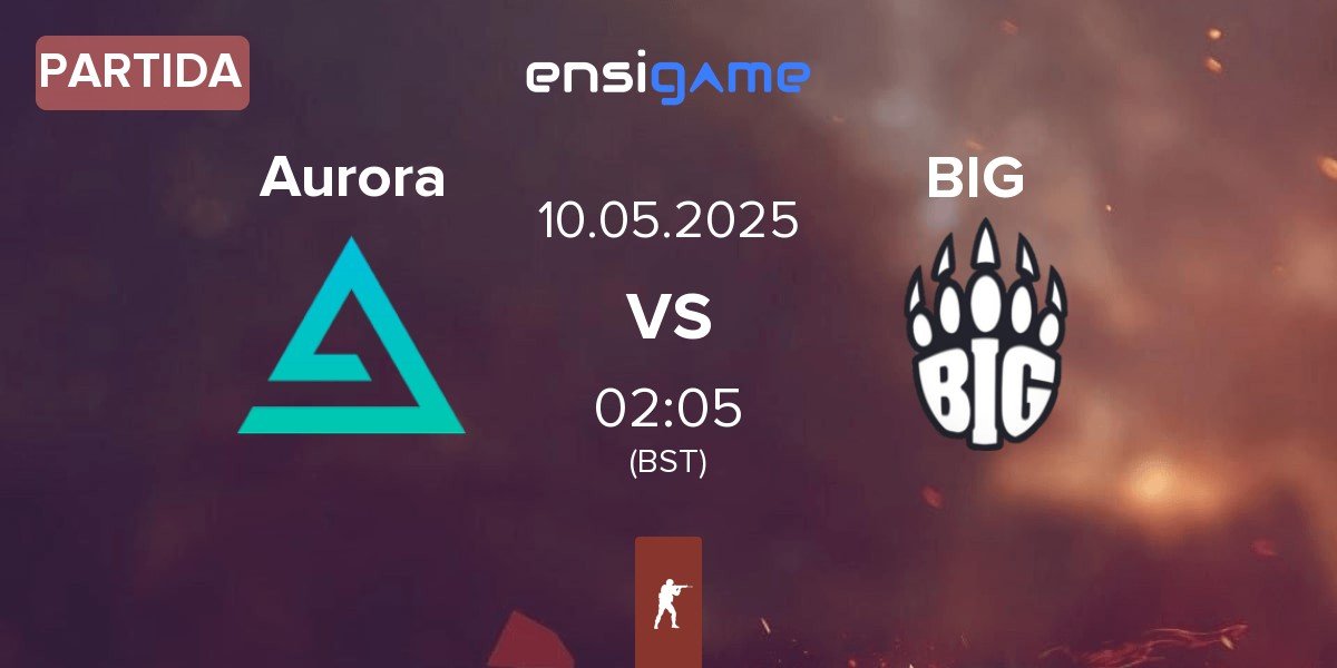 Partida Aurora Gaming Aurora vs BIG | 10.05