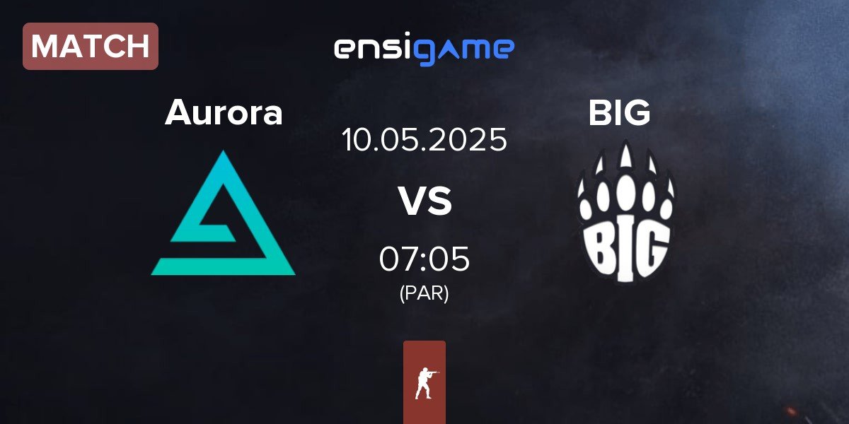 Match Aurora Gaming Aurora vs BIG  | 10.05