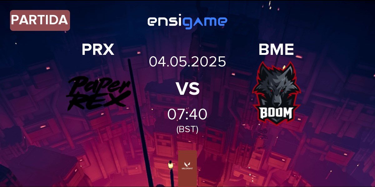 Partida Paper Rex PRX vs BOOM Esports BME | 04.05