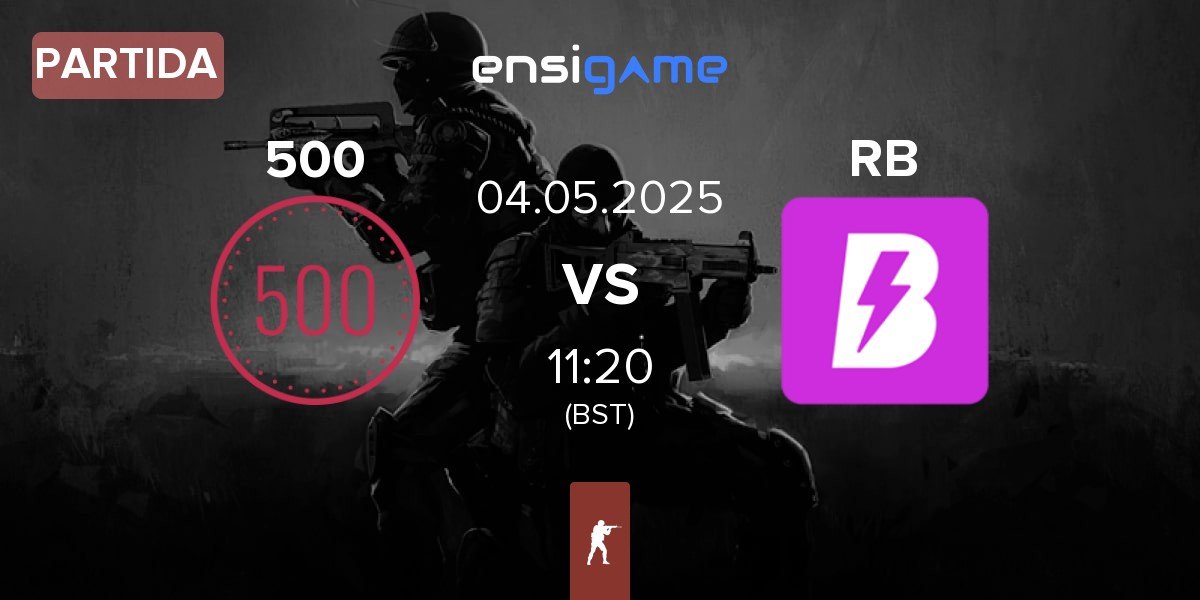 Partida 500 vs RUSH B RB | 04.05