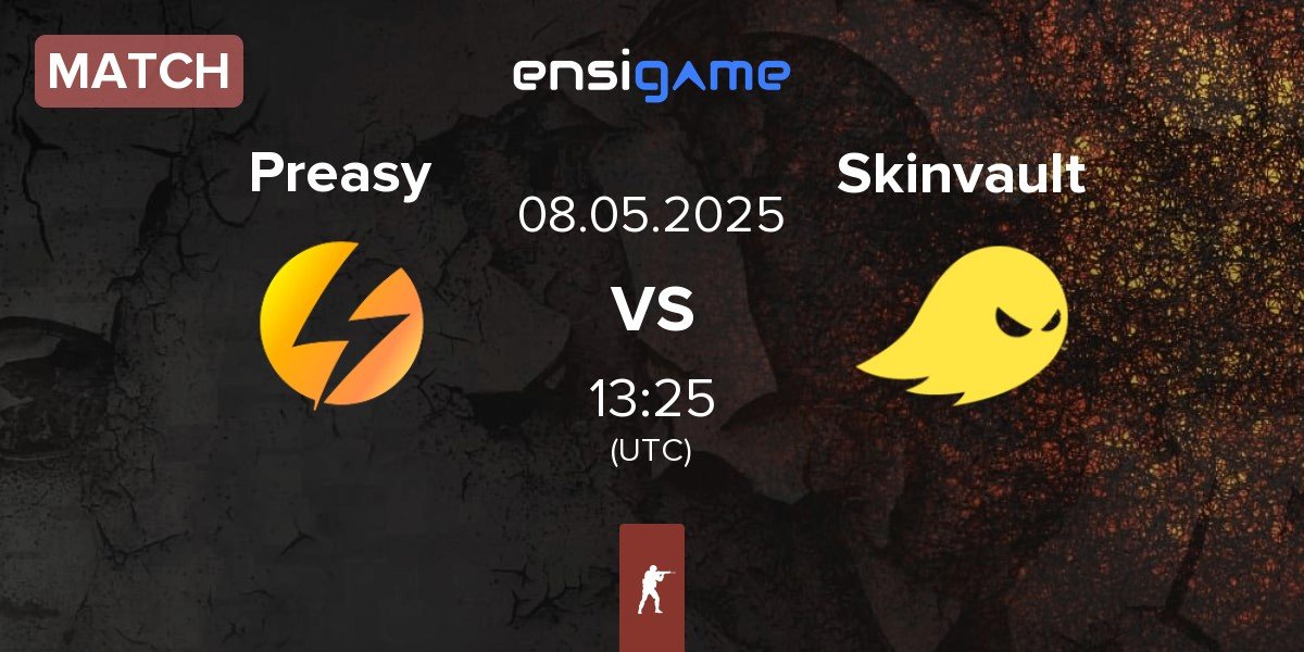 Match Preasy Esport Preasy vs Skinvault Gaming Skinvault | 08.05