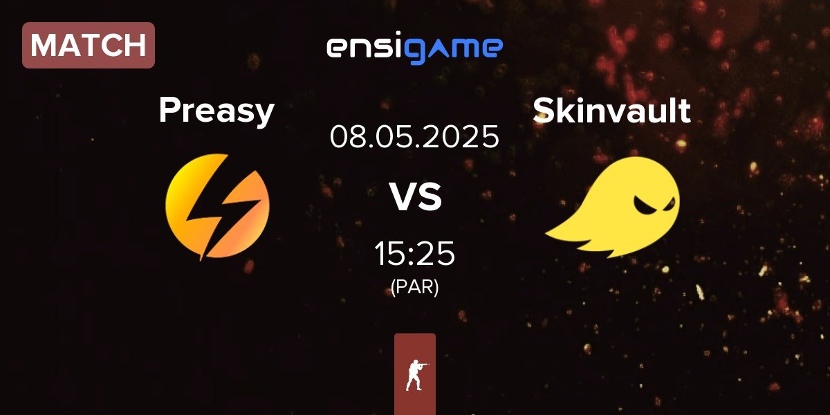 Match Preasy Esport Preasy vs Skinvault Gaming Skinvault | 08.05
