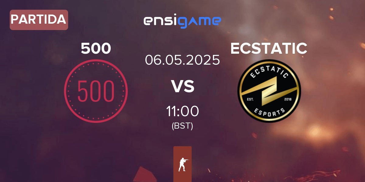 Partida 500 vs ECSTATIC | 06.05