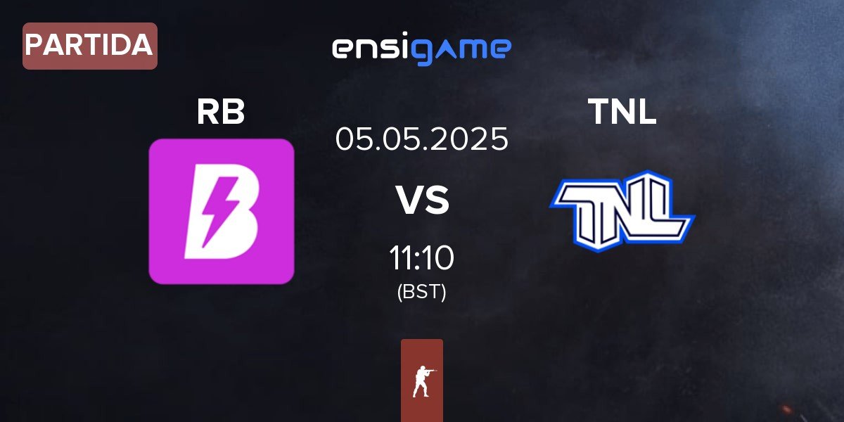 Partida RUSH B RB vs TEAM NEXT LEVEL TNL | 05.05