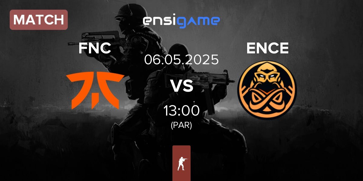 Match Fnatic FNC vs ENCE | 06.05