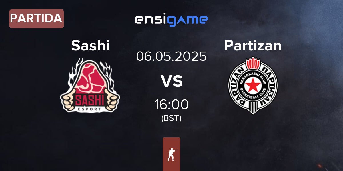 Partida Sashi Esport Sashi vs Partizan Esports Partizan | 06.05