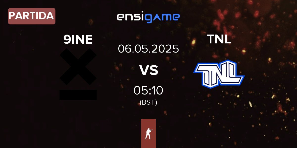 Partida 9INE vs TEAM NEXT LEVEL TNL | 06.05
