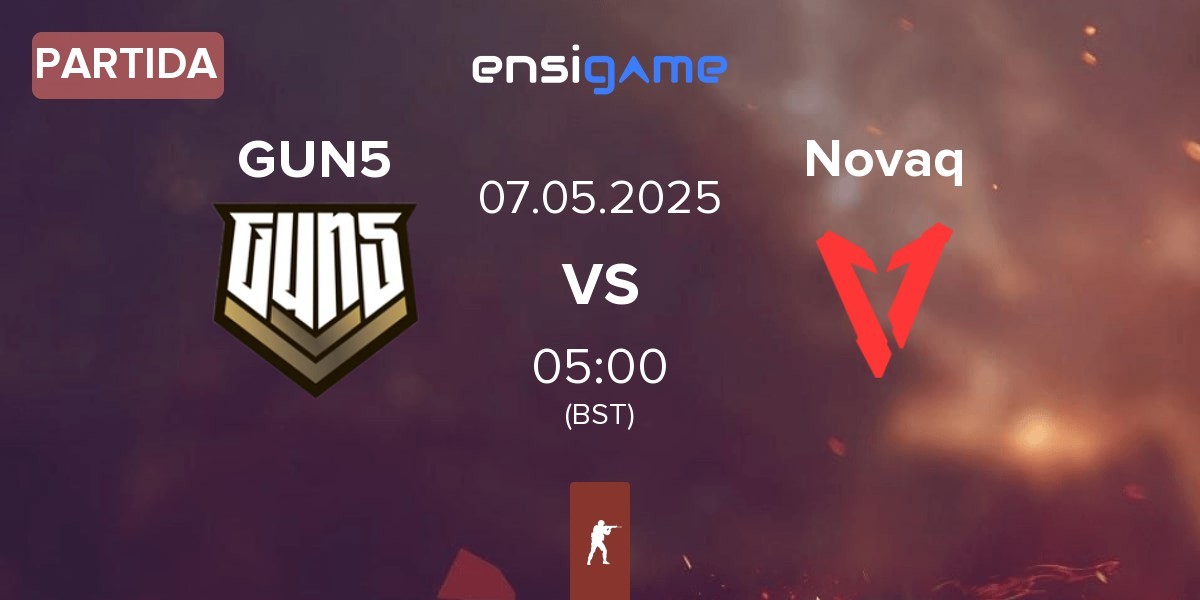 Partida GUN5 Esports GUN5 vs Novaq | 07.05