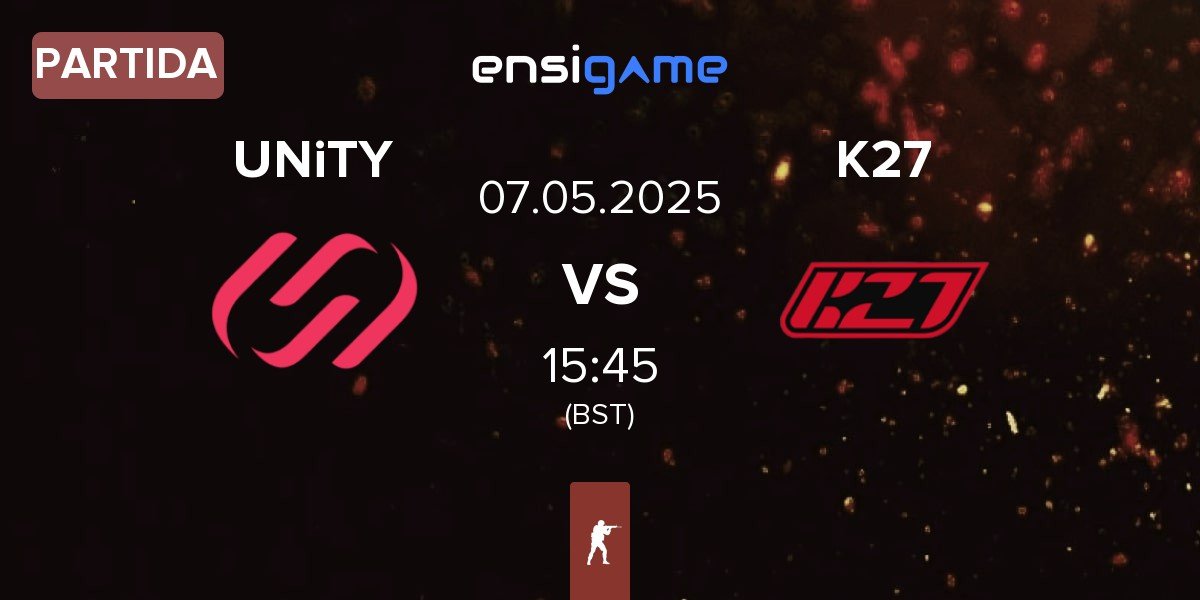 Partida UNiTY Esports UNiTY vs K27 | 07.05