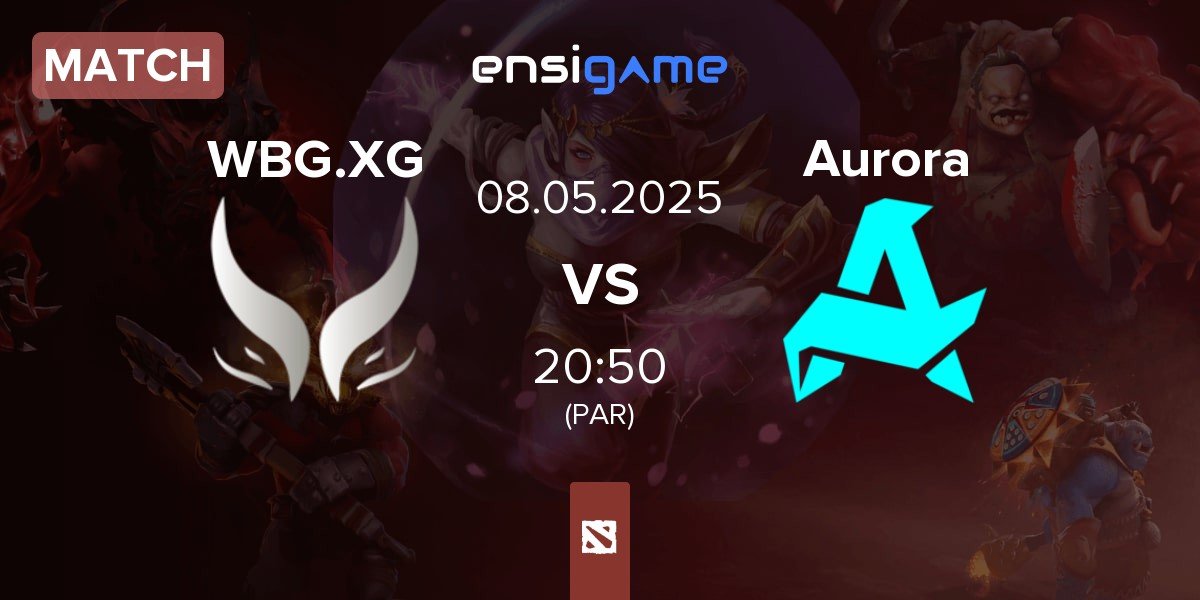 Match Xtreme Gaming WBG.XG vs Aurora | 08.05