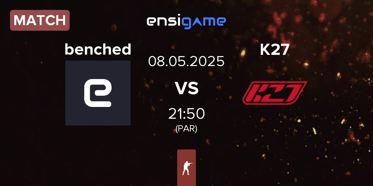 Match benched vs K27 | 08.05