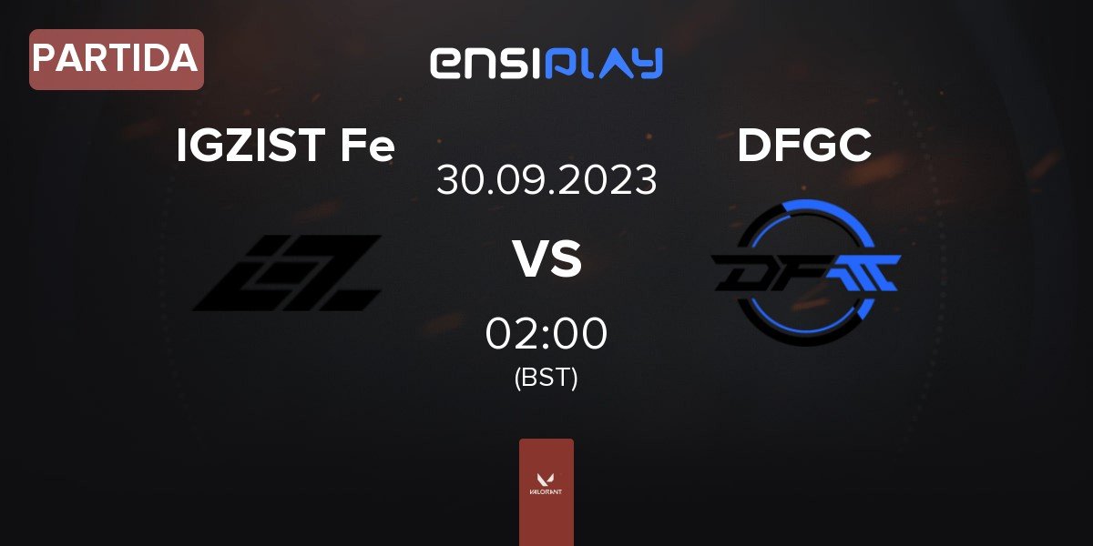 Partida IGZIST Female IGZIST Fe vs DetonatioN FocusMe GC DFM.FE | 30.09