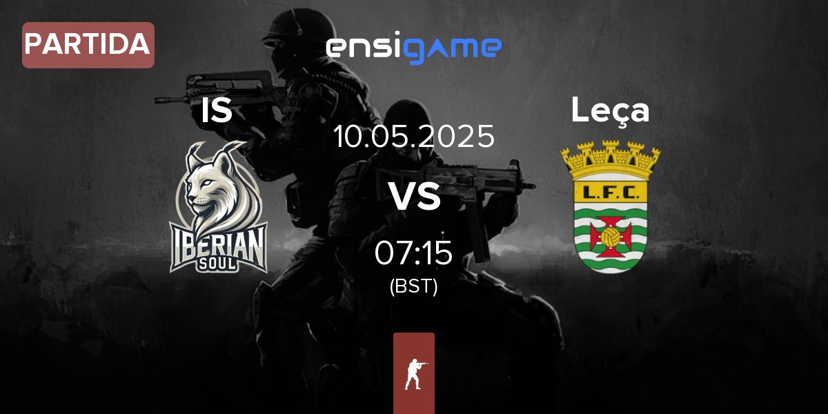 Partida Iberian Soul IS vs Leça FC Esports Leça | 10.05