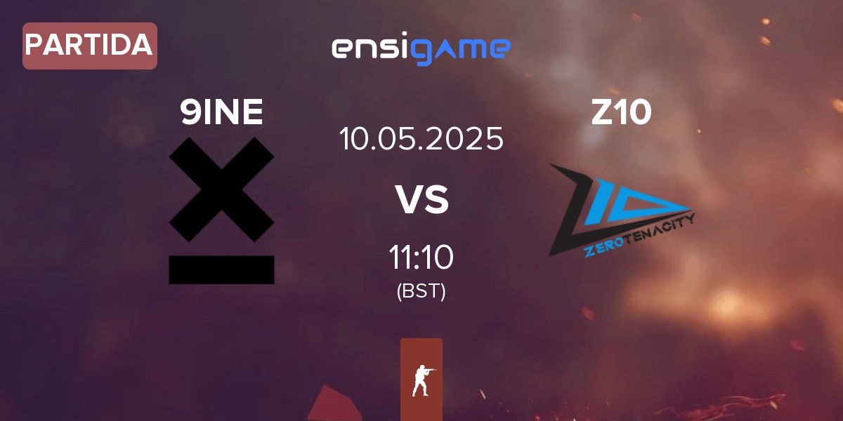 Partida 9INE vs Zero Tenacity Z10 | 10.05
