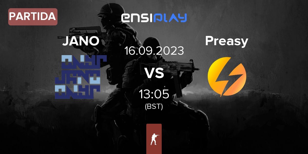 Partida JANO Esports JANO vs Preasy Esport Preasy | 16.09