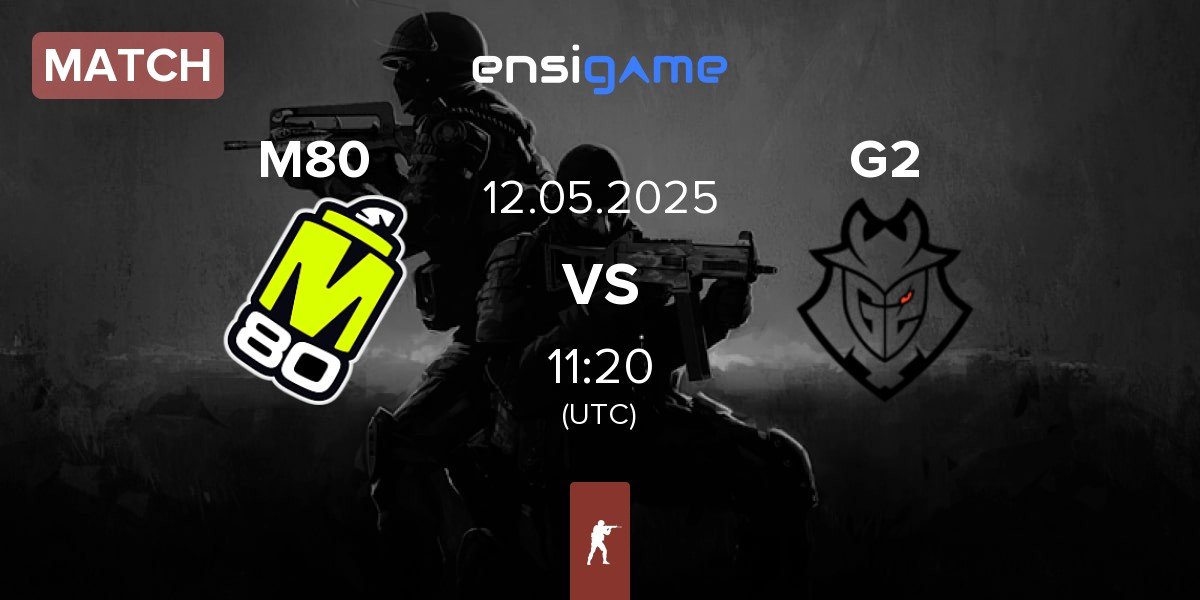 Match M80 vs G2 Esports G2 | 12.05