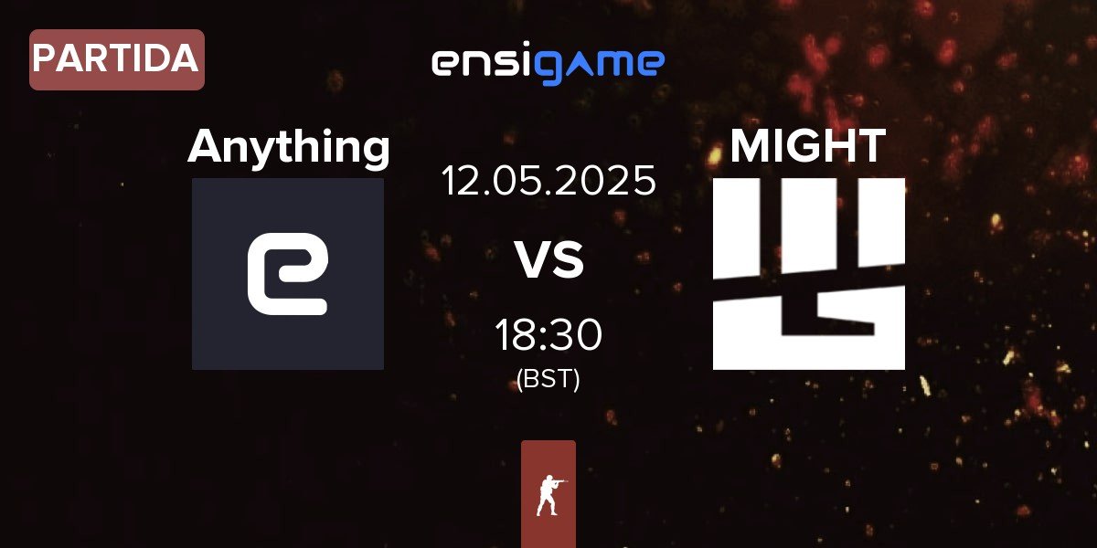 Partida anything else Anything vs MIGHT | 12.05