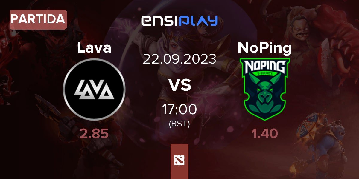 Partida Lava Esports Lava vs NoPing Esports NoPing | 22.09