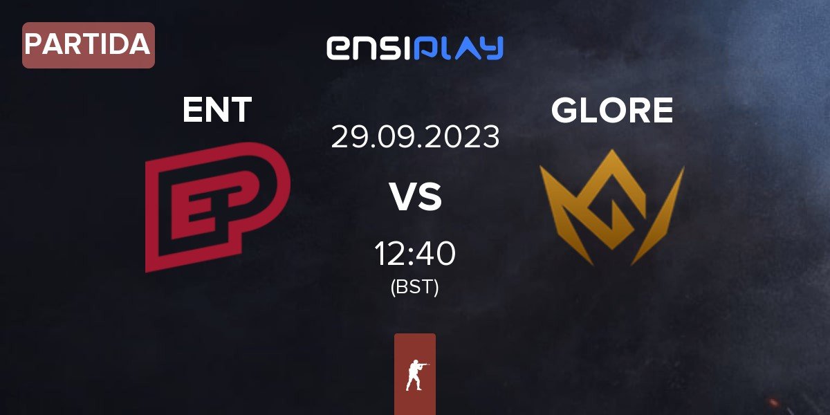 Partida ENTERPRISE esports ENT vs GLORE | 29.09