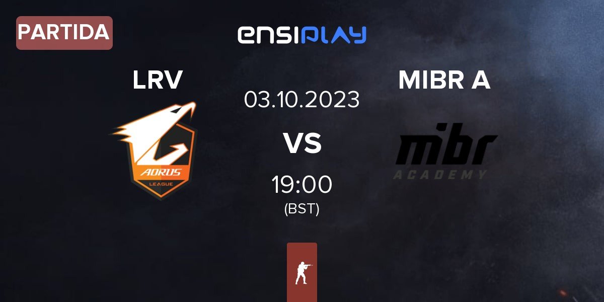 Partida LRV Esports LRV vs MIBR Academy MIBR A | 03.10