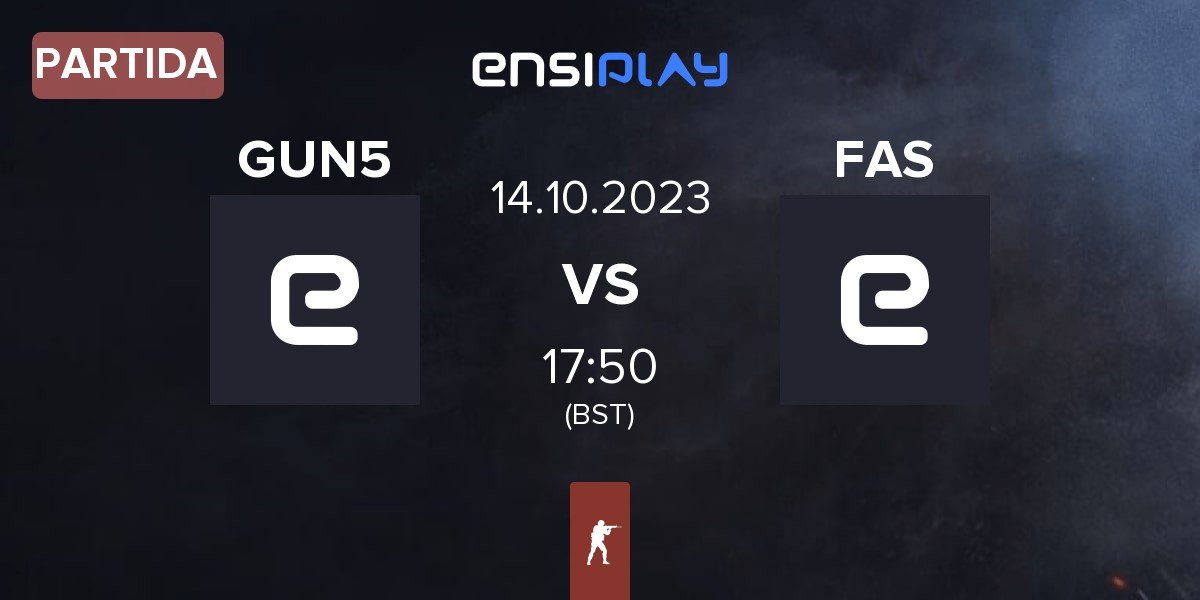 Partida GUN5 Esports GUN5 vs FatherS And Sons FAS | 14.10