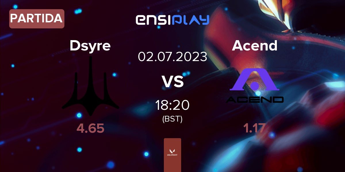 Partida Dsyre DSY vs Acend ACE | 02.07