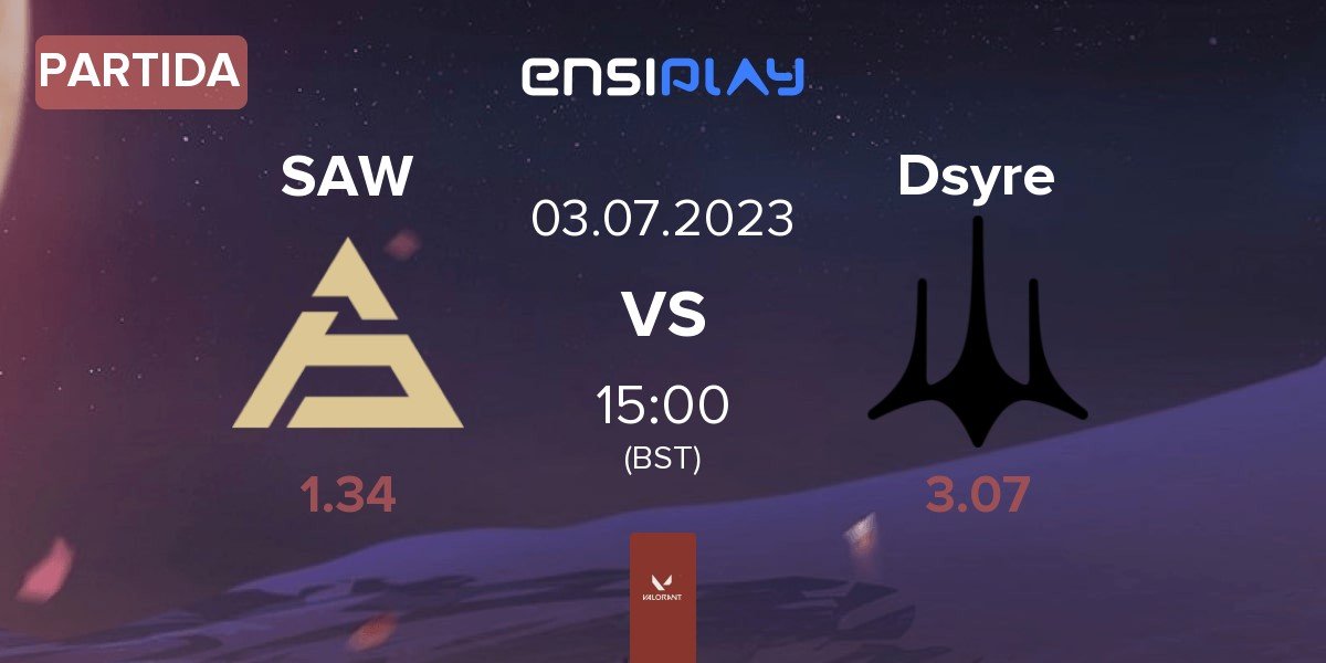 Partida SAW vs Dsyre DSY | 03.07