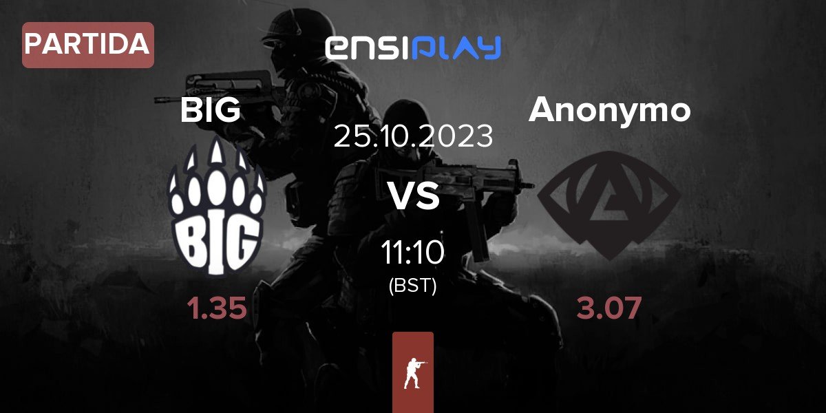 Partida BIG vs Anonymo Esports Anonymo | 25.10